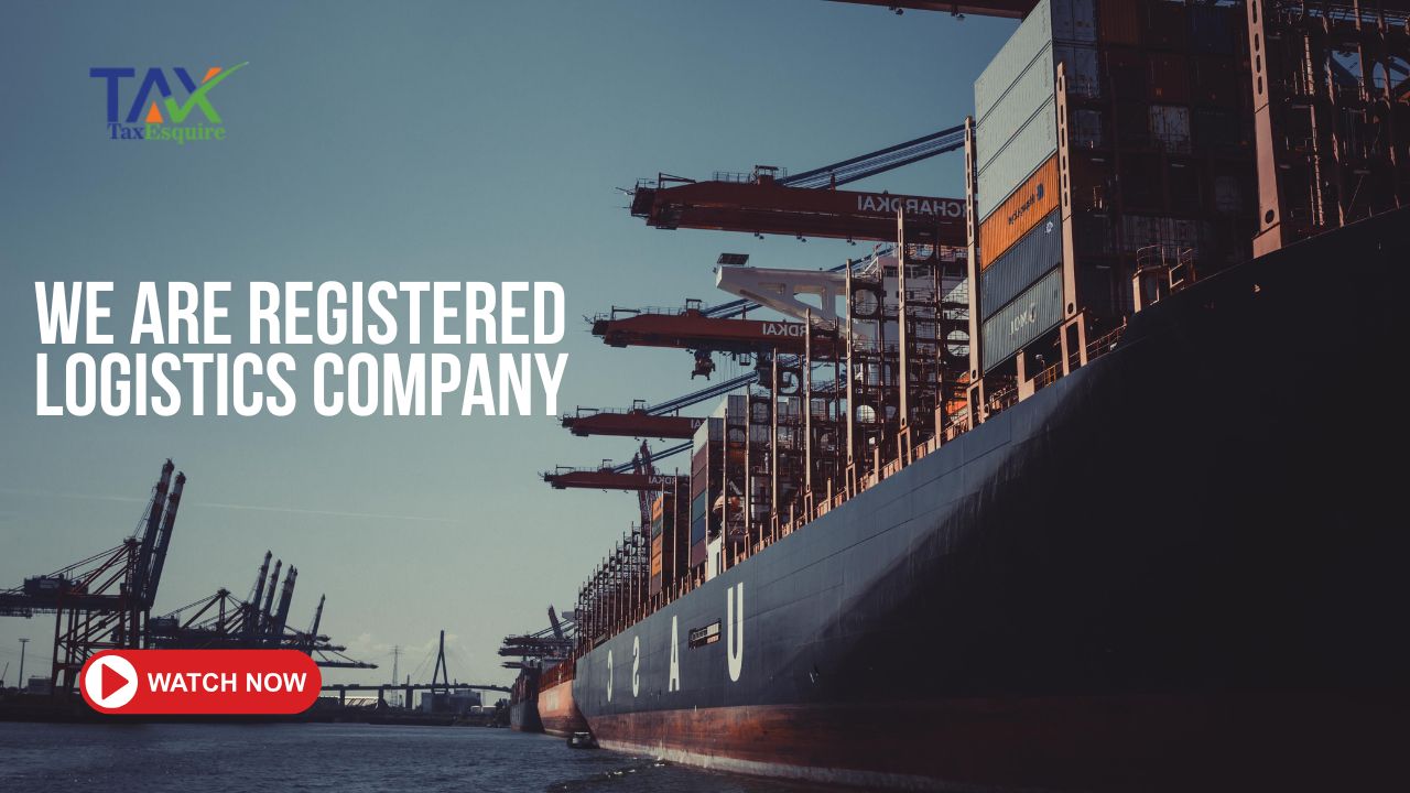 How to Register a Logistics Company in India: Step-by-Step Process by Tax Esquire
