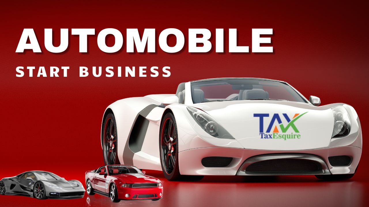 Start Your Automobile Business in India Easily – Step-by-Step Guide by Tax Esquire