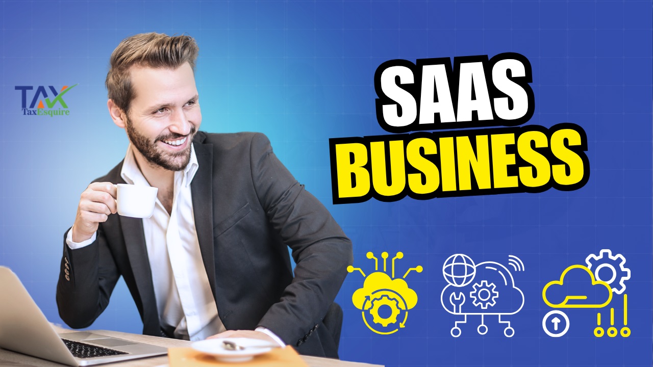 How to Start a SaaS Business in India – A Complete Legal & Tax Guide by Tax Esquire